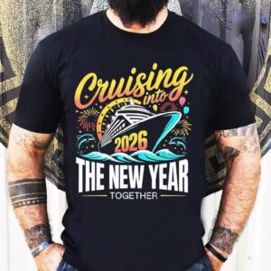 Cruising Into The New Year Together 2026 Matching Family Cruise Party Shirt