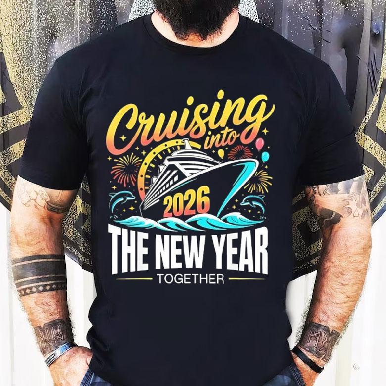 Cruising Into The New Year Together 2026 Matching Family Cruise Party Shirt Cruising Into The New Year Together 2026 Matching Family Cruise Party Shirt