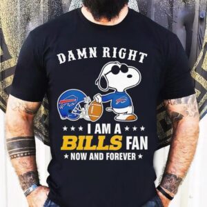 Damn Right I Am A Snoopy X Buffalo Bills Fan Now And Forever Shirt