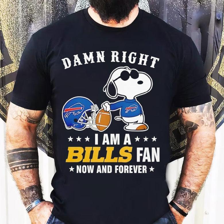 Damn Right I Am A Snoopy X Buffalo Bills Fan Now And Forever Shirt Damn Right I Am A Snoopy X Buffalo Bills Fan Now And Forever Shirt