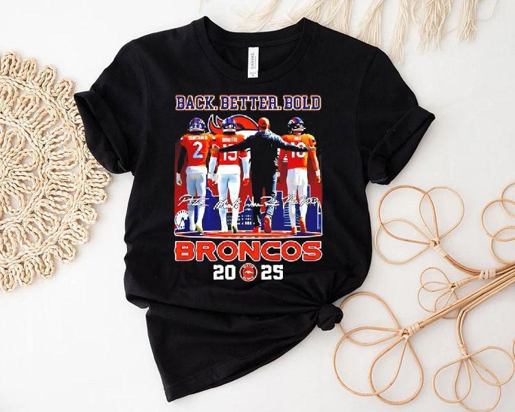 Denver Broncos 2025 Season Back Better Bold Signatures Shirt Denver Broncos 2025 Season Back Better Bold Signatures Shirt