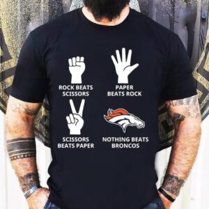 Denver Broncos Nothing Beats Rock Beats Scissors Paper Beats Rock Scissors Beats Paper Shirt