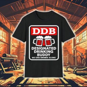 Designated Drinking Buddy No One Drinks Alone Ddb Shirt