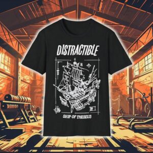 Distractible Ship Of Theseus Shirt