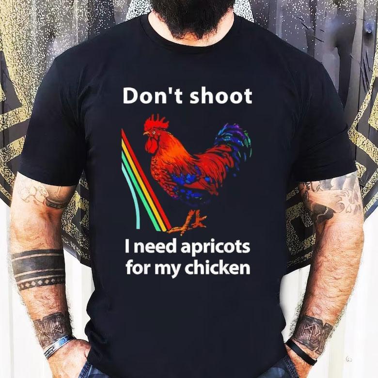Dont Shoot I Need Apricots For My Chicken Funny Raiders Shirt Dont Shoot I Need Apricots For My Chicken Funny Raiders Shirt