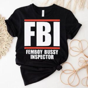 Fbi Femboy Bussy Inspector Shirt 1 Fbi Femboy Bussy Inspector Tshirt