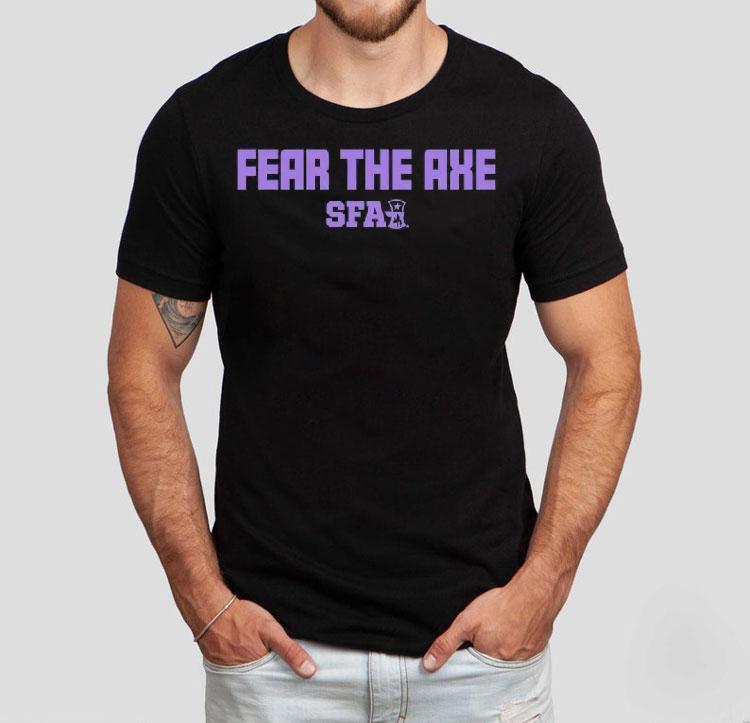 Fear The Axe Stephen F. Austin Shirt Fear The Axe Stephen F. Austin Shirt