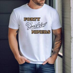 Forty Fuckin Niners Tshirt