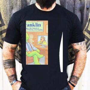 Franklin Enjoys The Sound Of Liberals Whining And Raging Tshirt