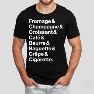 French Things Fromage Champagne Croissant Cafe Beurre Baguette Crepe Cigarette Tshirt