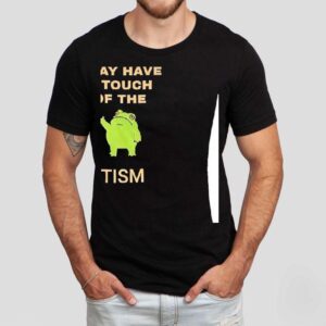 Frog I May Have A Touch Of The Tism Shirt