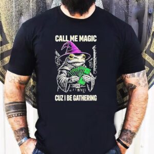 Frog Wizard Call Me Magic Cuz I Be Gathering Shirt 1 Frog Wizard Call Me Magic Cuz I Be Gathering Tshirt