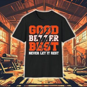 Good Better Best Never Let It Rest Motivation Bear Claws Shirt