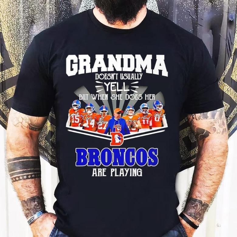 Grandma Doesn’t Usually Yell But When She Does Her Denver Broncos Are Playing Shirt Grandma Doesn’t Usually Yell But When She Does Her Denver Broncos Are Playing Shirt