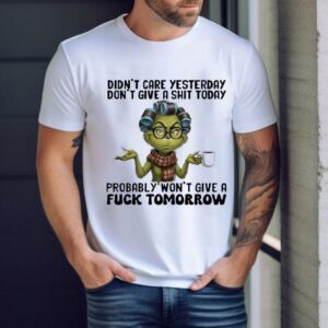 Grinch Didn’t Care Yesterday Don’t Give A Sht Today Probably Won’t Give A Fck Tomorrow Shirt