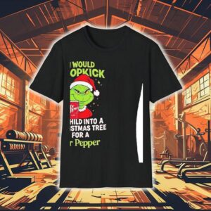 Grinch I Would Dropkick A Child Into A Christmas Tree For A Dr Pepper Shirt