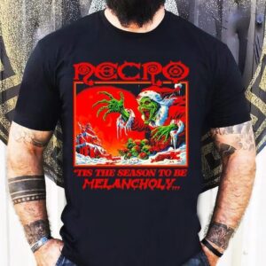 Grinch Necro ‘tis The Season To Be Melancholy Shirt