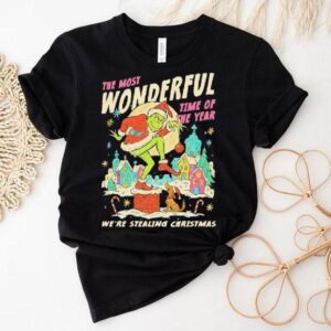 Grinch The Most Wonderful Time Of The Year We’re Stealin’ Christmas Shirt