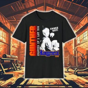 Gunther Survive If I Let You Choke Out Ring General Shirt