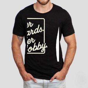 Her Cards Her Hobby Shirt