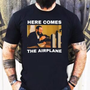 Here Comes The Airplane Tshirt