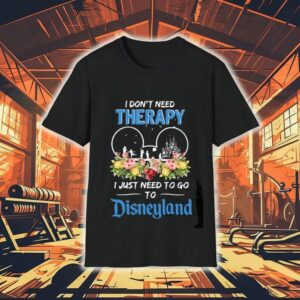 I Don’t Need Therapy I Just Need To Go To Disneyland Shirt