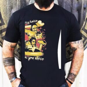 I Have This Knife It’s A Good Knife Shirt