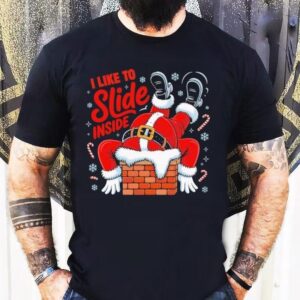 I Like To Slide Inside Santa Humor Christmas Shirt