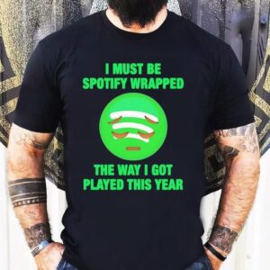 I Must Be Wrapped The Way I Got Played This Year Spotify Emoticon Face Shirt