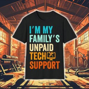 Im My Family’s Unpaid Tech Support It Engineer Computer Nerd Shirt