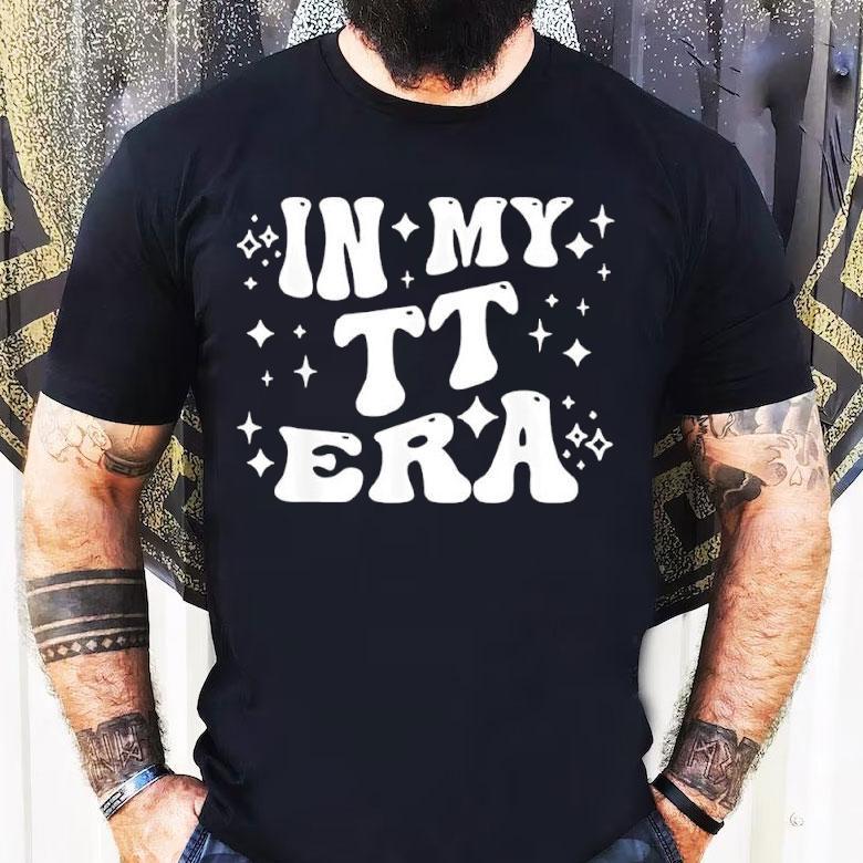 In My Tt Era Grandma Auntie Family Nickname Shirt In My Tt Era Grandma Auntie Family Nickname Shirt