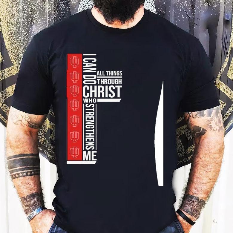 Indiana Hoosiers I Can Do All Things Through Christ Who Strengthiens Me Shirt Indiana Hoosiers I Can Do All Things Through Christ Who Strengthiens Me Shirt