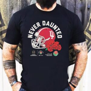 Indiana Hoosiers Never Daunted 2026 Rose Bowl College Football Playoff Shirt
