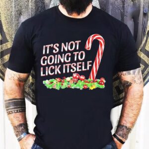 It’s Not Going To Lick Itself Christmas Shirt