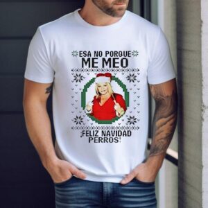 Jenni Rivera Esa No Porque Me Meo Feliz Navidad Perros Christmas Shirt