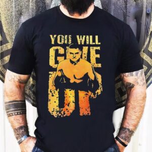 John Cena You Will Give Up Shirt