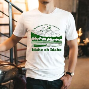 Josh Ritter My Clothes Are Jacked And I Want To Go Idaho Oh Idaho Shirt