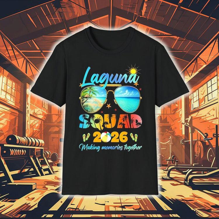 Laguna Squad 2026 Making Memories Together Tropical Beach Vacation Shirt Laguna Squad 2026 Making Memories Together Tropical Beach Vacation Shirt