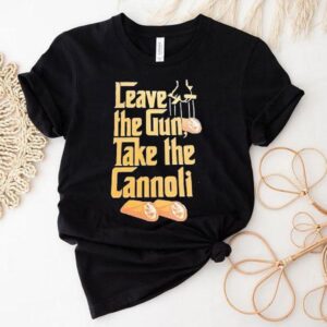 Leave The Gun Take The Cannoli Film The Godfather Shirt