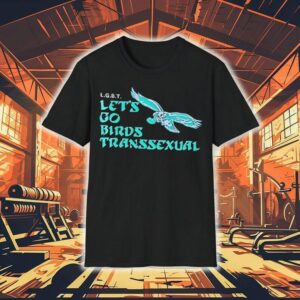 Lgbt Let’s Go Birds Transsexual Eagles Shirt