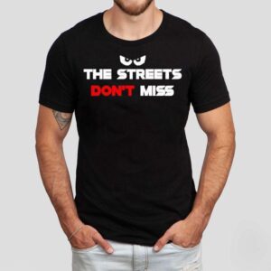 Martian The Streets Don’t Miss Shirt
