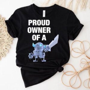 Mini Pekka Proud Owner Of A Clash Royale Shirt