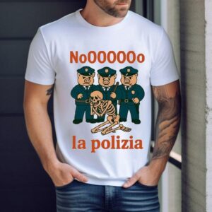 No, La Polizia Skeleton Italian Brainrot Shirt