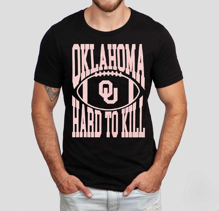 Oklahoma Hard To Kill Oklahoma Sooners Football Team Shirt Oklahoma Hard To Kill Oklahoma Sooners Football Team Shirt