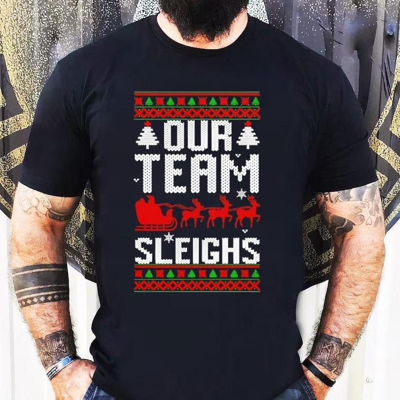 Our Team Sleighs Christmas Reindeers Santa’s Shirt Our Team Sleighs Christmas Reindeers Santa’s Shirt