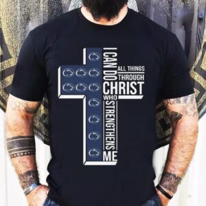 Penn State Nittany Lions I Can Do All Things Through Christ Who Strengthens Me Cross Shirt