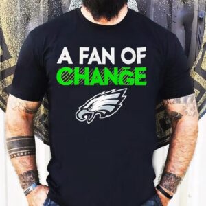Philadelphia Eagles A Fan Of Change Logo Shirt