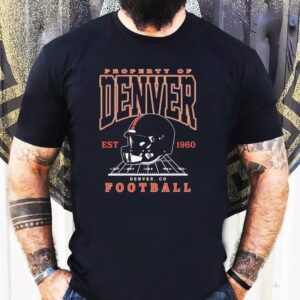 Property Of Denver Broncos Est 1960 Denver Co Football Shirt