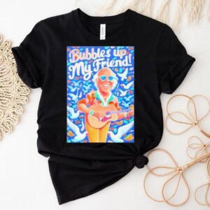 Rip Jimmy Buffett Bubbles Up My Friend Shirt