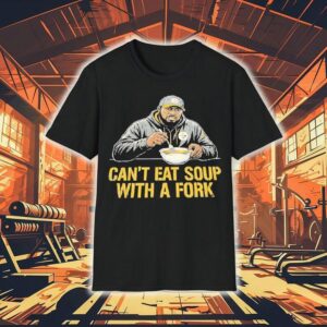 Slers Coach Mike Tomlin Cant Eat Soup With A Fork Shirt